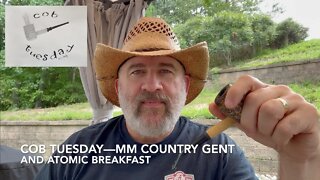 Cob Tuesday—MM Country Gent and Atomic Breakfast