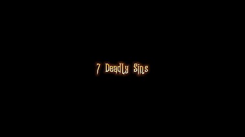 7 Deadly Sins!