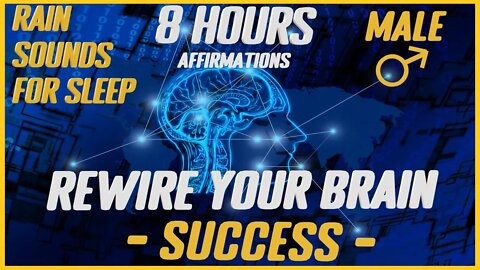 Rewire Your Brain: SUCCESS |Rain Sounds For Sleep (Male)