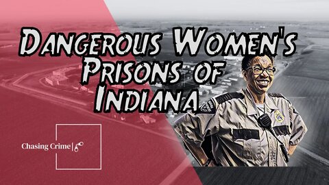 Women’s Prisons of Indiana: A Brief Look Inside