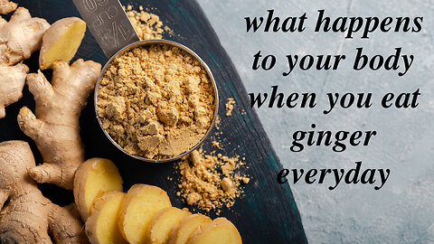 what happens to your body when you eat ginger everyday #ginger