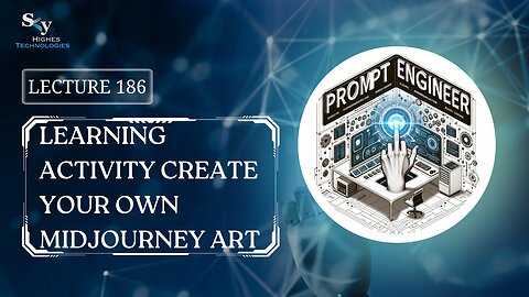 186. Learning Activity Create Your Own Midjourney Art | Skyhighes | Prompt Engineering