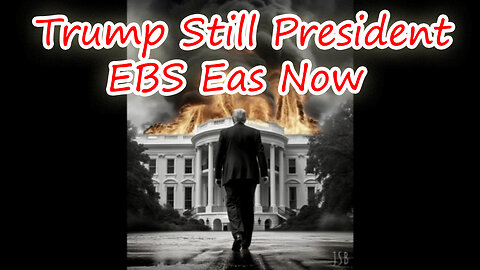 Trump Still President ~ EBS Eas Now with SG Anon