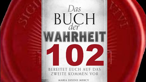 Die Prophezeiung von Garabandal wird jetzt Wirklichkeit werden - (Buch der Wahrheit Nr 102)