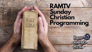 RAMTV Sunday-Watch some amazing Christian programing here on RAMTV-Right America Media
