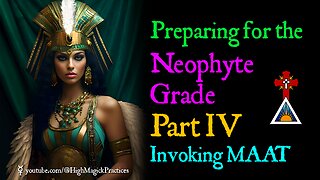 E08 Preparing for the Neophyte Grade - Part IV - Invoking MAAT