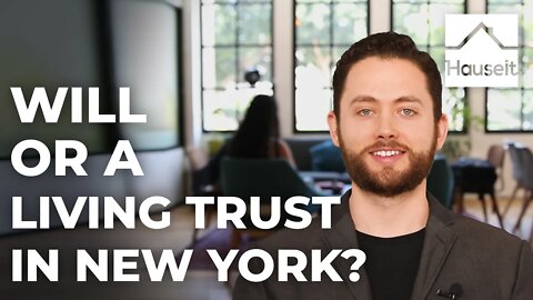 Living Trust vs. Will in New York: Which Is Better?