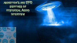 alien abductions and ufos sightings of hysterical AUDIO INTERVIEW