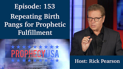 Live Podcast Ep. 153 - Repeating Birth Pangs for Prophetic Fulfillment