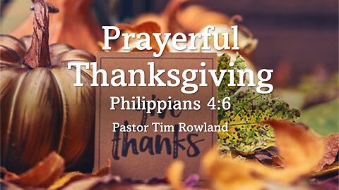 "Prayerful Thanksgiving" By Pastor Tim Rowland