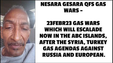 UN CURACAO ARUBA BONAIRE USA NESARA GESARA QFS GAS WARS - 23FEBR23 GAS WARS WHICH WILL ESCALADE NOW