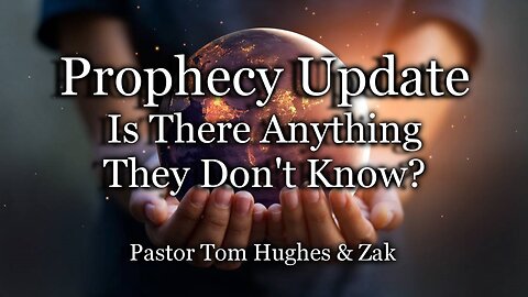 Prophecy Update: Is There Anything They Don't Know?
