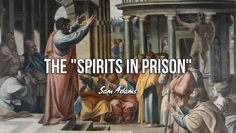 Sam Adams - The "Spirits in Prison"