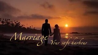 Marriage — Safe Harbour and Eternity of Love