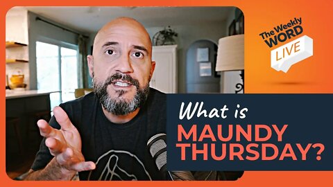 What Is Maundy Thursday? Weekly Word LIVE with Pastor Phil