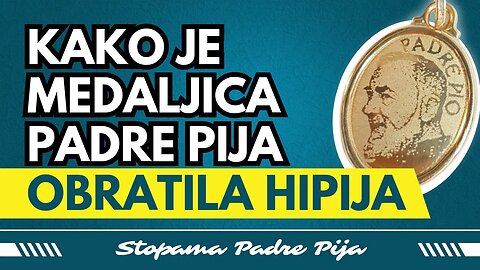 Kako je medaljica Padre Pija obratila hipija