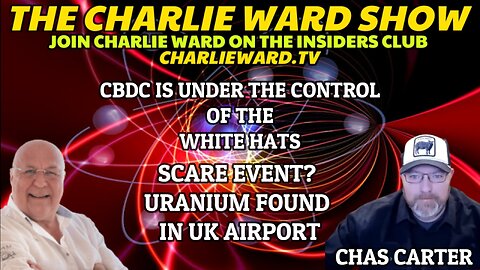CBDC IS UNDER THE CONTROL OF THE WHITE HATS WITH CHAS CARTER & CHARLIE WARD