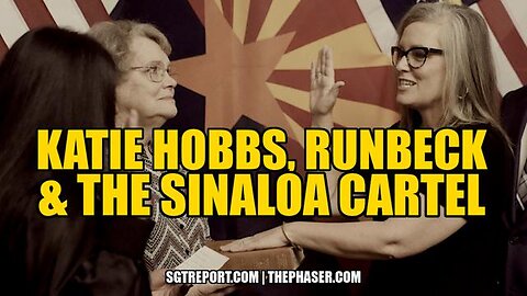 BREAKING: TREASON - KATIE HOBBS, RUNBECK & THE SINALOA CARTEL