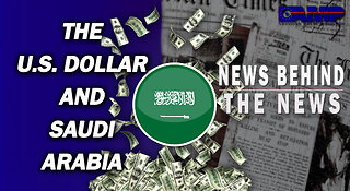 The US Dollar and Saudi Arabia | NEWS BEHIND THE NEWS November 7th, 2022