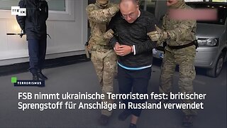 FSB nimmt ukrainische Terroristen fest: Britischer Sprengstoff für Anschläge in Russland verwendet