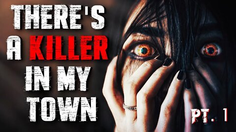 "There's A Killer In My Town" | Mysterious Horror Story | Creepypasta