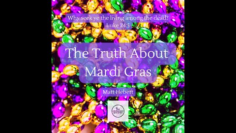 The Truth About Mardi Gras