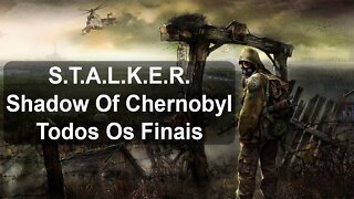 S.T.A.L.K.E.R. Shadow Of Chernobyl - Todos Os Finais