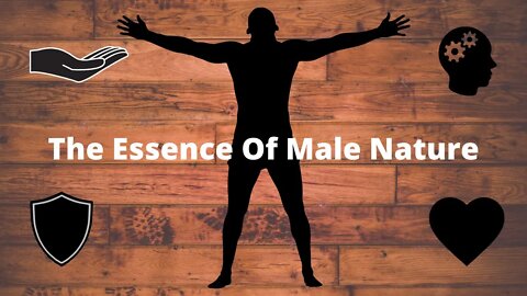 The Essence of Male Nature and the 4 Foundational Elements.