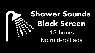 Shower Sounds, Black Screen 🚿⬛ • 12 hours • No mid-roll ads