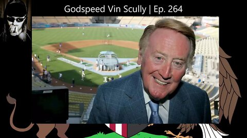 Godspeed Vin Scully | Ep. 264