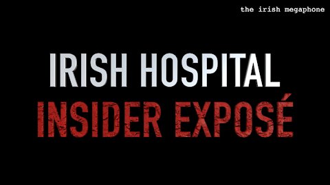 Insider Hospital Exposé Ireland