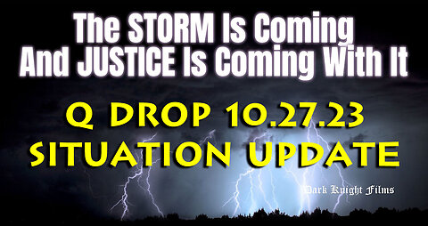 Situation Update Stream 10.27.2023 - Q+ Trump 2024 -MAGA ~ Unlesh The Storm