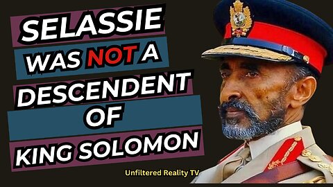 Haile Selassie Was NOT a Descendant of King Solomon