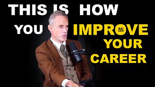 How to improve your career? | Jordan Peterson