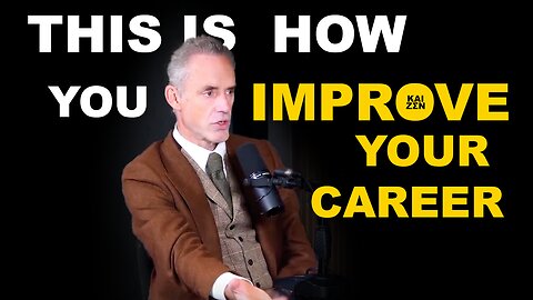 How to improve your career? | Jordan Peterson