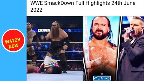 WWE SmackDown Full Highlights (24- 6- 2022)