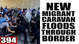 394. New Migrant Caravan FLOODS Through Border