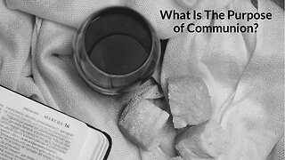 What Is The Purpose Of Communion?