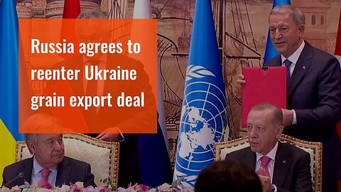 Russia agrees to reenter Ukraine grain export deal
