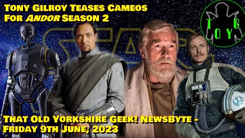 Tony Gilroy Teases Cameos for Andor Season 2 - TOYG! News Byte - 9th June, 2023