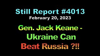 Gen. Jack Keane – Ukraine Can Beat Russia!??, 4013