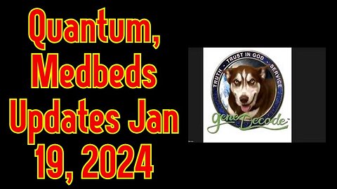 Gene Decode BIG INTEL: Quantum - Medbeds Updates Jan 19, 2024