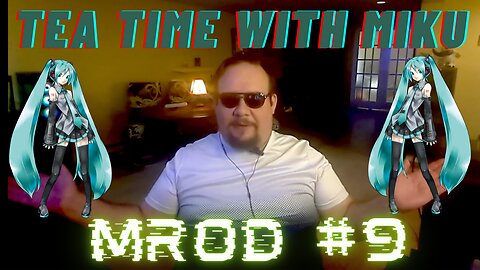 Tea time with Miku, MROD #9, Meme reaction on demand