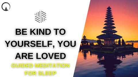 Guided Meditation for Sleeping - Be Kind to Yourself, You are Loved