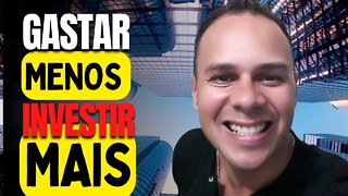 Gastar Menos e Investir Mais DOIS Passos Simples