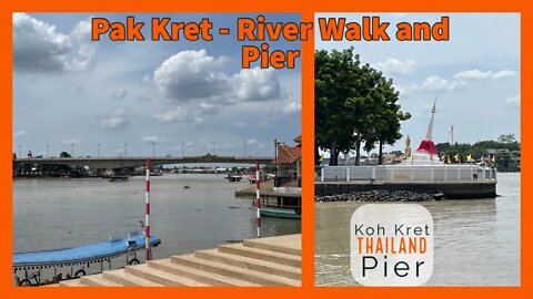 Pak Kret Pier and River Walk - Ferry to Koh Kret Island Bangkok 2022