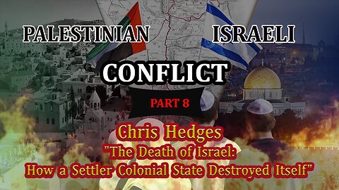 Chris Hedges "The Death of Israel: How a Settler Colonial State Destroyed Itself"