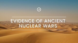 Presenting Real Evidence of Ancient Nuclear Wars
