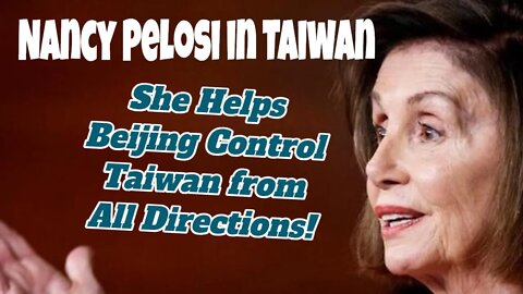 Nancy Pelosi in Taiwan: Will She Make China Unite Again?