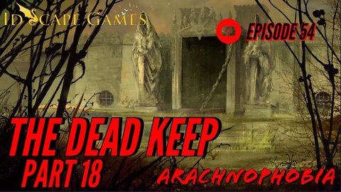 Arachnophobia - Episode 54 - Raven's Bluff - The Dead Keep - Part 18